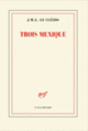Couverture Trois Mexique (J. M. G. Le Clézio)