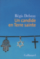 Couverture Un candide en Terre sainte (Régis Debray)