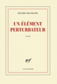 Couverture Un élément perturbateur (Olivier Chantraine)