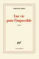 Couverture Une vie pour l'impossible (Christine Jordis)