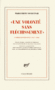 Couverture «Une volonté sans fléchissement» (Marguerite Yourcenar)