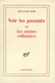 Couverture Voir les passants ou Les miettes célibataires (Jean-Louis Bory)
