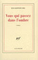 Couverture Vous qui passez dans l'ombre (Jean-Baptiste Niel)
