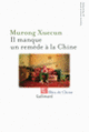 Couverture Il manque un remède à la Chine ( Murong Xuecun)