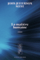 Couverture La matière humaine (John Jefferson Selve)