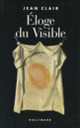 Couverture Éloge du Visible (Jean Clair)