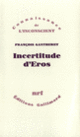 Couverture Incertitude d'Éros (François Gantheret)