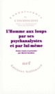 Couverture L'Homme aux loups par ses psychanalystes et par lui-même (Muriel Gardiner)