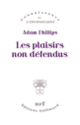 Couverture Les plaisirs non défendus (Adam Phillips)