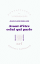 Couverture Avant d'être celui qui parle (Jean-Claude Rolland)