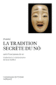 Couverture La Tradition secrète du Nô / Une Journée de nô ( Zeami)