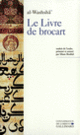 Couverture Le Livre de brocart ou La société raffinée de Bagdad au X<sup>e</sup> siècle ( al-Washshâ')