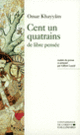 Couverture Cent un quatrains de libre pensée (Omar Khayyâm)