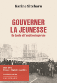 Couverture Gouverner la jeunesse. De Gaulle et l'ambition impériale ()