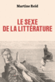 Couverture Le sexe de la littérature (Martine Reid)