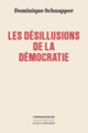 Couverture Les désillusions de la démocratie (Dominique Schnapper)
