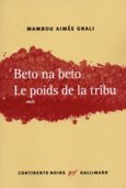 Couverture Beto na beto. Le poids de la tribu ()