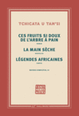 Couverture Ces fruits si doux de l'arbre à pain – La main sèche – Légendes africaines ()