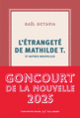 Couverture L'étrangeté de Mathilde T. et autres nouvelles (Gaël Octavia)