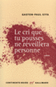 Couverture Le cri que tu pousses ne réveillera personne (Gaston-Paul Effa)