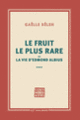 Couverture Le fruit le plus rare ou la vie d'Edmond Albius (Gaëlle Bélem)