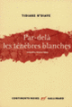Couverture Par-delà les ténèbres blanches (Tidiane N'Diaye)