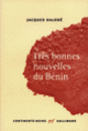 Couverture Très bonnes nouvelles du Bénin (Jacques Dalodé)