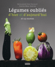 Couverture Légumes oubliés d'hier et d'aujourd'hui et 125 recettes (,Yves Paccalet)