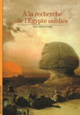 Couverture À la recherche de l'Égypte oubliée ()