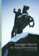 Couverture La magie blanche de Saint-Pétersbourg (Dominique Fernandez)