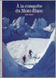 Couverture À la conquête du Mont-Blanc (Yves Ballu)