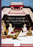 Couverture L'Inde impériale des Grands Moghols ()