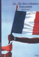 Couverture La fin des colonies françaises (Bernard Droz)