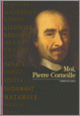 Couverture Moi, Pierre Corneille (Christian Biet)