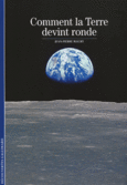 Couverture Comment la Terre devint ronde ()