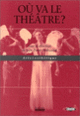 Couverture Où va le théâtre? (Jean-Pierre Thibaudat)