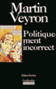 Couverture Politiquement incorrect (Martin Veyron)
