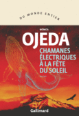 Couverture Chamanes électriques à la fête du Soleil ()