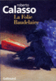 Couverture La Folie Baudelaire (Roberto Calasso)
