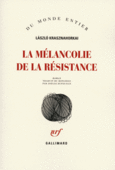 Couverture La mélancolie de la résistance ()