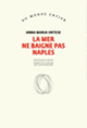 Couverture La mer ne baigne pas Naples (Anna Maria Ortese)