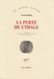 Couverture La Perte de l'image ou Par la Sierra de Gredos (Peter Handke)