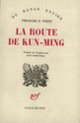 Couverture La Route de Kun-Ming (Theodore Harold White)