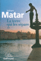 Couverture La terre qui les sépare (Hisham Matar)