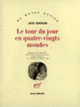 Couverture Le Tour du jour en quatre-vingts mondes (Julio Cortázar)