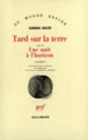 Couverture Tard sur la terre / Une Nuit à l'horizon (Gunnar Ekelöf)