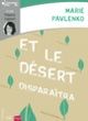 Couverture Et le désert disparaîtra (Marie Pavlenko)