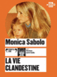 Couverture La vie clandestine (Monica Sabolo)