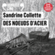 Couverture Des nœuds d'acier (Sandrine Collette)