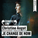 Couverture Je change de nom (Christine Angot)